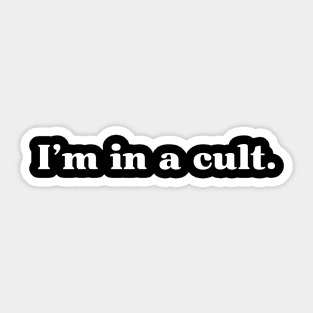 I'm in a Cult Sticker